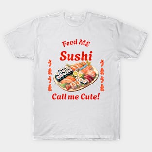 Feed ME Sushi, Call me Cute Cute Anime T-Shirt